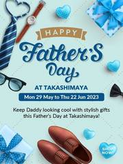 Takashimaya offer | Happy  Father's Day at Takashimaya! | 29/05/2023 - 22/06/2023
